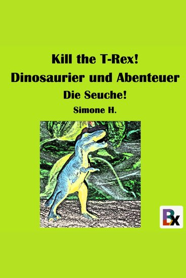 Kill the T-Rex! Dinosaurier und Abenteuer - Die Seuche! - cover