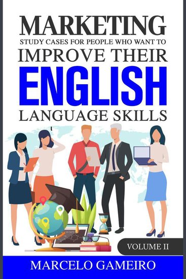 Marketing Study Cases for People who Want to Improve Their English Language Skills volume II - cover