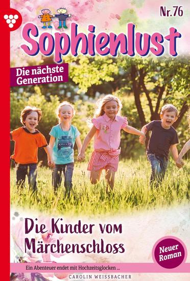 Die Kinder vom Märchenschloss - Sophienlust - Die nächste Generation 76 – Familienroman - cover