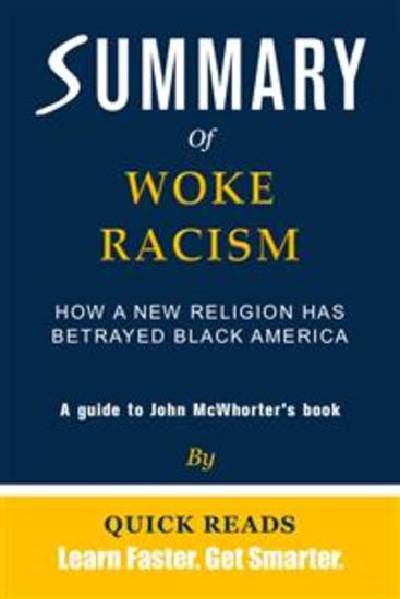 Summary of Woke Racism - How a New Religion Has Betrayed Black America by John McWhorter - cover