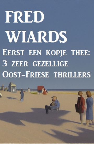 Eerst een kopje thee: 3 zeer gezellige Oost-Friese thrillers - cover