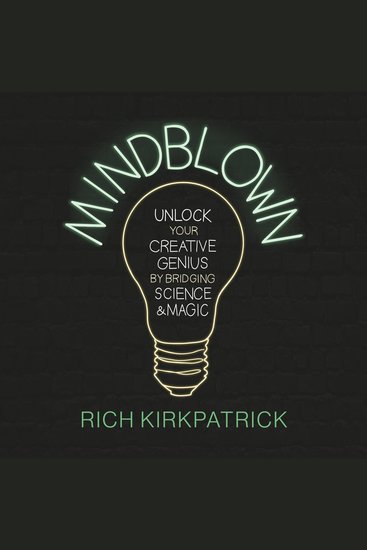 MINDBLOWN - Unlock Your Creative Genius by Bridging Science and Magic - cover