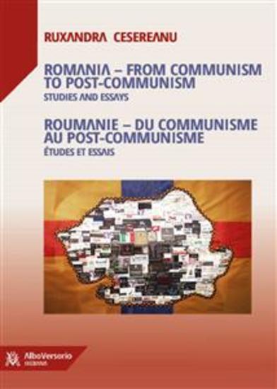 Romania – from Communism to Post-Communism (Studies and Essays) Roumanie – du Communisme au Post-Communisme (Études et essais) - cover