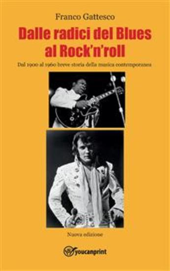 Dalle radici del blues al rock'n'roll - dal 1900 al 1960 - nuova edizione - cover