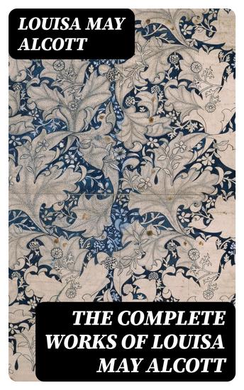 The Complete Works of Louisa May Alcott - cover