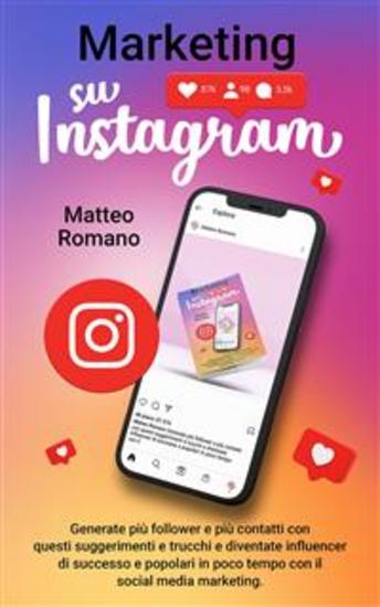 Marketing su Instagram - Generate più follower e più contatti con questi suggerimenti e trucchi e diventate influencer di successo e popolari in poco tempo con il social media marketing - cover