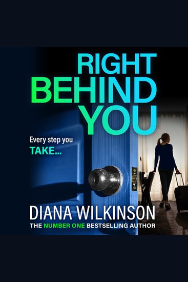 Right Behind You - A completely gripping unforgettable psychological thriller from Diana Wilkinson - cover