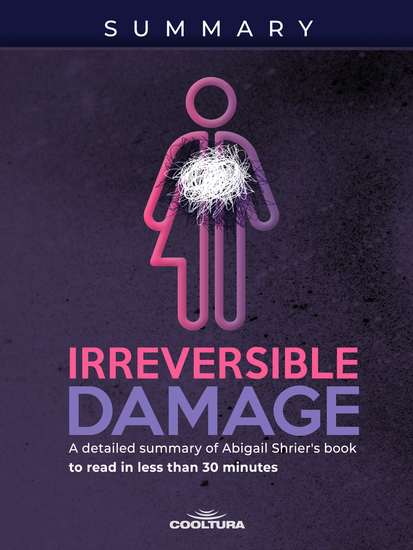 Irreversible Damage - A detailed summary of Abigail Shrier's book to read in less than 30 minutes - cover
