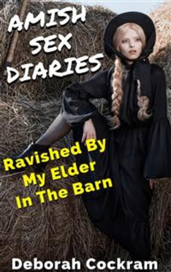 Amish Sex Diaries: Ravished By My Elder In The Barn - cover