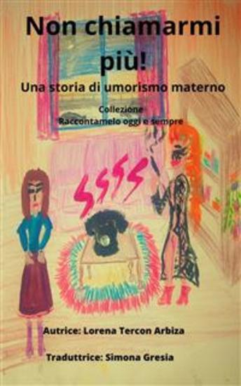 Non Chiamarmi Più! - Una Storia Di Umorismo Materno - cover