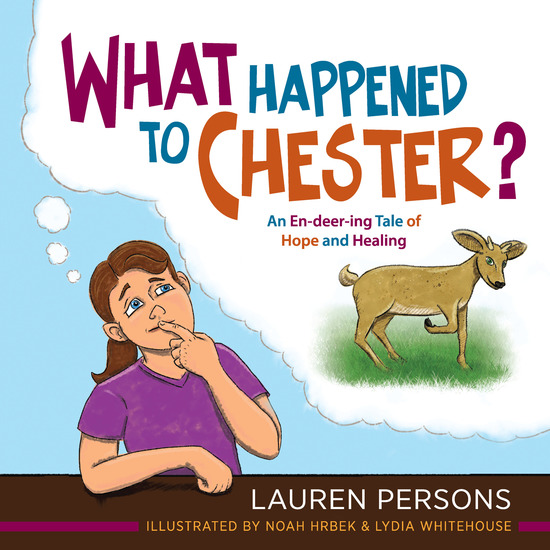 What Happened to Chester? - An En-deer-ing Tale of Hope and Healing - cover