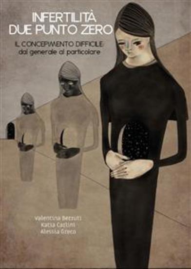 Infertilità due punto zero Il concepimento difficile: dal generale al particolare - cover