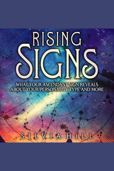 Rising Signs: What Your Ascendant Sign Reveals about Your Personality Type and More - cover