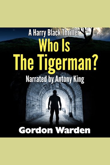 Who Is The Tigerman? - A Harry Black Thriller - cover