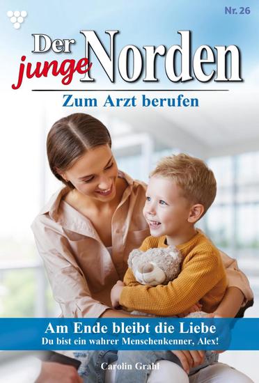 Am Ende bleibt die Liebe - Unveröffentlichter Roman - Der junge Norden 26 – Arztroman - cover