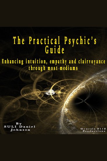 The Practical Psychic’s Guide - Enhancing intuition empathy and clairvoyance through most mediums - cover