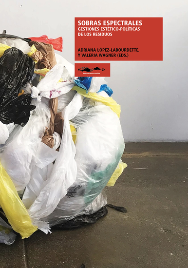 Sobras espectrales - Gestiones estético-políticas de los residuos - cover