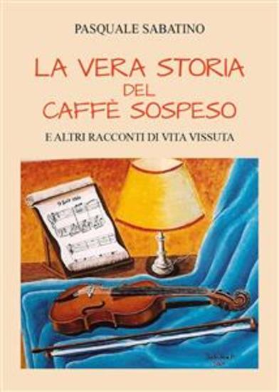 La vera storia del caffè sospeso e altri racconti di vita vissuta - cover