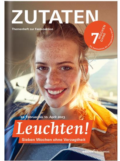 Fastenaktion 2023: Leuchten! 7 Wochen ohne Verzagtheit Zutaten Themenheft - Impulsfragen & Bibeltexte für jede Woche I Reportagen & Interviews I Arbeitsmaterial zur Fastenzeit I Für Gemeinden & Jugendgruppen - cover