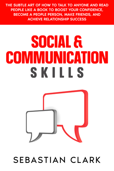 Social & Communication Skills - The Subtle Art of How to Talk to Anyone and Read People Like a Book to Boost Your Confidence Become a People Person Make Friends and Achieve Relationship Success - cover