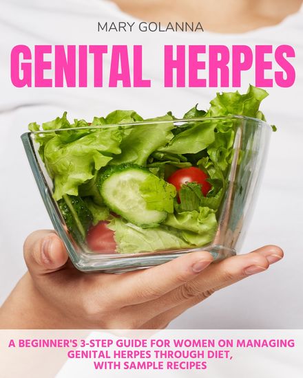 Genital Herpes Diet Guide - A Beginner's 3-Step Guide for Women on Managing Genital Herpes Through Diet With Sample Recipes - cover