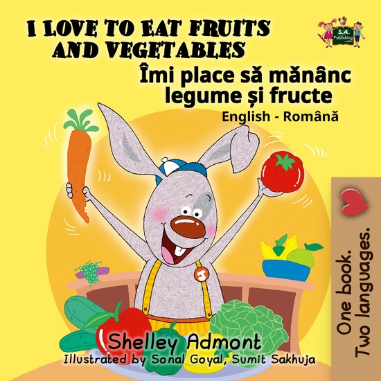 I Love to Eat Fruits and Vegetables Îmi place sǎ mǎnȃnc legume și fructe - cover