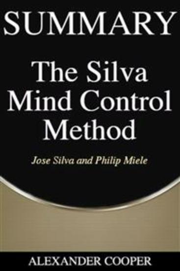 Summary of The Silva Mind Control Method - by Jose Silva and Philip Miele - A Comprehensive Summary - cover