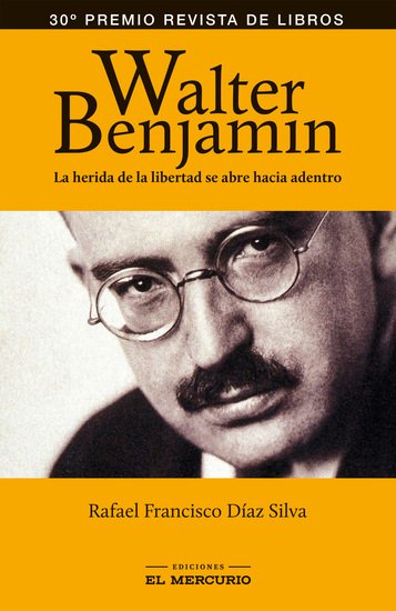 Walter Benjamin - La herida de la libertad se abre hacia adentro - cover