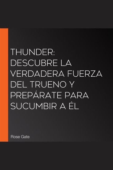 Thunder: Descubre la verdadera fuerza del trueno y prepárate para sucumbir a él - cover