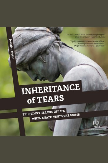 Inheritance of Tears - Trusting the Lord of Life When Death Visits the Womb - cover