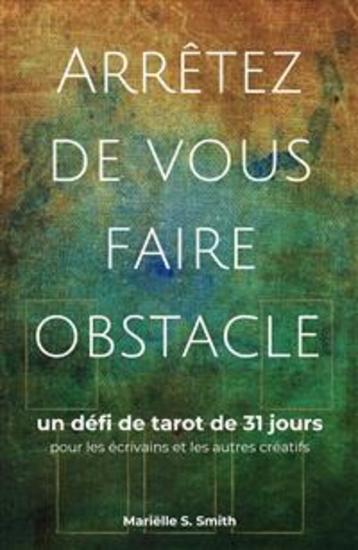 Arrêtez de vous faire obstacle - un défi de tarot de 31 jours pour les écrivains et les autres créatifs - cover