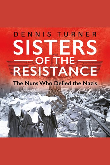 Sisters of the Resistance - The Nuns Who Defied the Nazis - cover