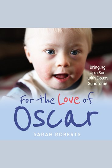 For The Love of Oscar - Bringing Up a Son with Down Syndrome - cover