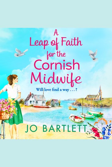 A Leap of Faith For The Cornish Midwife - An emotional uplifting read from Jo Bartlett - cover