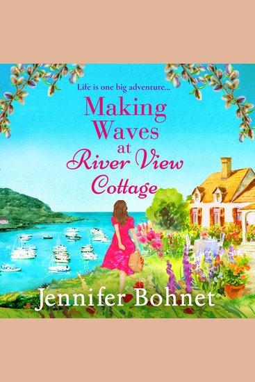 Making Waves at River View Cottage - An escapist heartwarming read from Jennifer Bohnet - cover