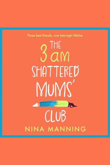 The 3am Shattered Mums' Club - A laugh-out-loud relatable read from bestseller Nina Manning - cover