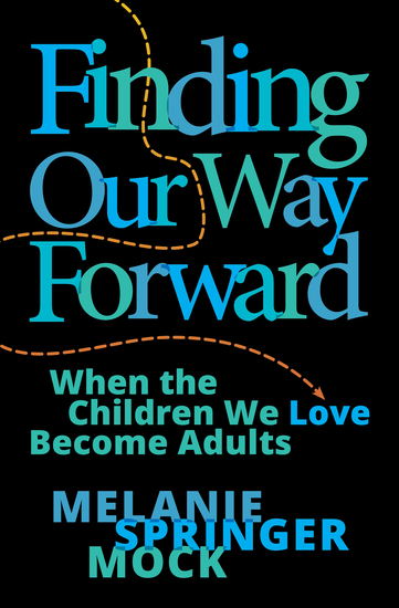 Finding Our Way Forward - When the Children We Love Become Adults - cover