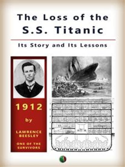The Loss of the S S Titanic - Its Story and Its Lessons - cover
