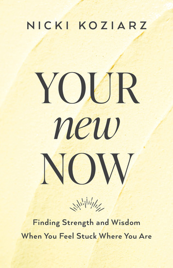 Your New Now - Finding Strength and Wisdom When You Feel Stuck Where You Are - cover