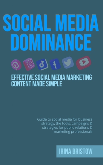 Social Media Dominance - Social media marketing content strategy made simpleHow to use social media for business strategythe toolscampaigns & strategies for public relations& marketing professionals - cover