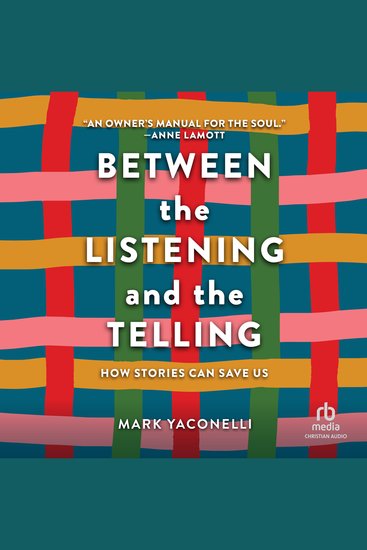 Between the Listening and the Telling - How Stories Can Save Us - cover