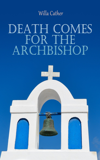 Death Comes for the Archbishop - Historical Novel - cover