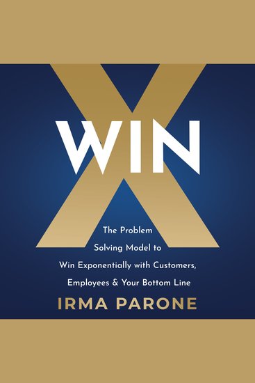 WINX - The Problem Solving Model to Win Exponentially with Customers Employees & Your Bottom Line - cover