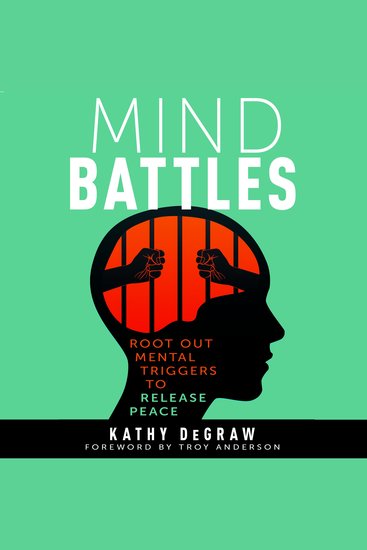 Mind Battles - Root Out Mental Triggers to Release Peace - cover
