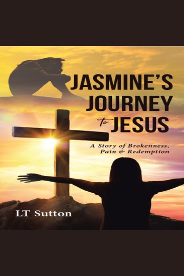Jasmine's Journey to Jesus - A Story of Brokenness Pain & Redemption - cover