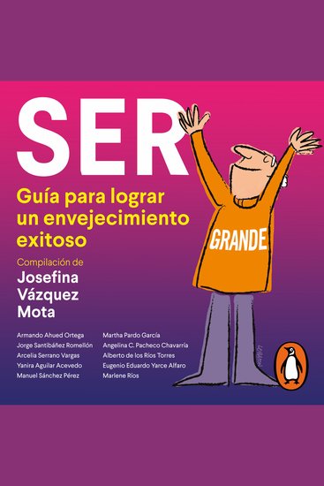 Ser grande - Guía para lograr un envejecimiento exitoso - cover