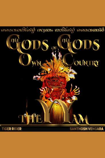 ദൈവത്തിന്റെ സ്വന്തം നാടിന്റെ ദൈവങ്ങൾ: തെയ്യം - കുരങ്ങനു വെച്ച കെണിയിൽ അകപ്പെട്ട ദൈവത്തിന്റെ സ്വന്തം നാടിന്റെ മുടിയനായ പുത്രന്റെ കുമ്പസാരം - cover