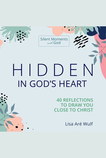 Hidden in God's Heart - 40 Reflections to Draw You Close to Christ - cover