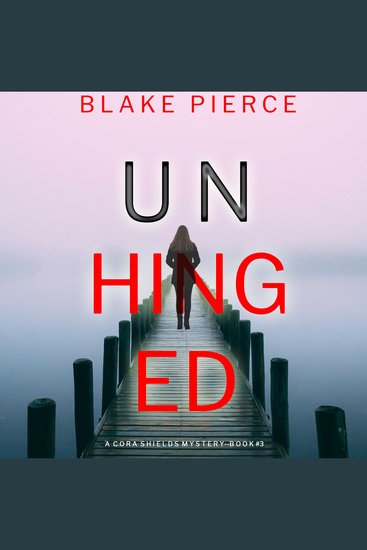 Unhinged (A Cora Shields Suspense Thriller—Book 3) - cover