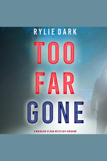 Too Far Gone (A Morgan Stark FBI Suspense Thriller—Book 3) - cover